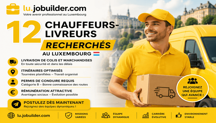 12 Chauffeurs-Livreurs Recherchés au Luxembourg