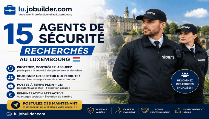 15 Agents de Sécurité Recherchés au Luxembourg