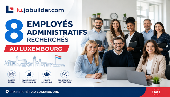 8 Employés Administratifs Recherchés au Luxembourg